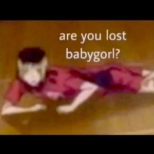 Are you lost babygorl?